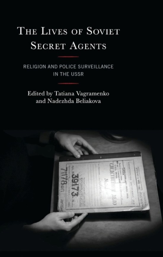 Religious Leadership and Practice in the Eyes of the Soviet Political Police: A Review of The Lives of Soviet Secret Agents: Religion and Police Surveillance in the USSR